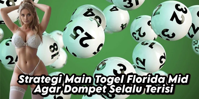 Strategi Main Togel Florida Mid Agar Dompet Selalu Terisi