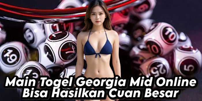 Main Togel Georgia Mid Online Bisa Hasilkan Cuan Besar