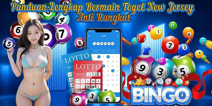 Panduan Lengkap Bermain Togel New Jersey Anti Rungkat