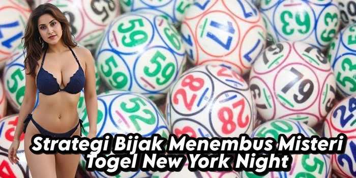 Strategi Bijak Menembus Misteri Togel New York Night