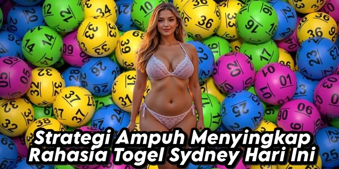 Strategi Ampuh Menyingkap Rahasia Togel Sydney Hari Ini